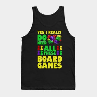 Yes I Really Do Need All These Board Games Funny Gamer Tank Top